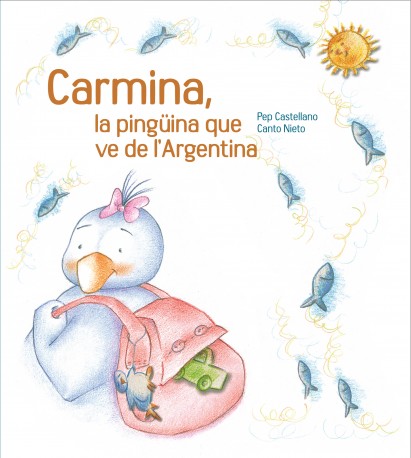 Carmina, la pingüina que ve de l’Argentina (tapa dura)