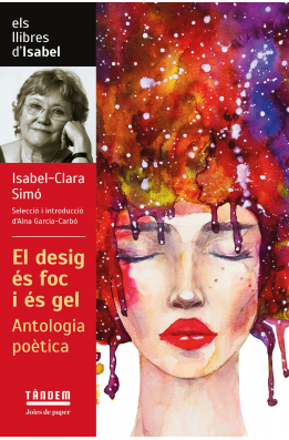 El desig és foc i és gel. Antologia poètica d'Isabel Clara Simó